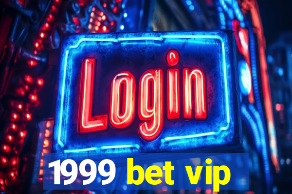 1999 bet vip